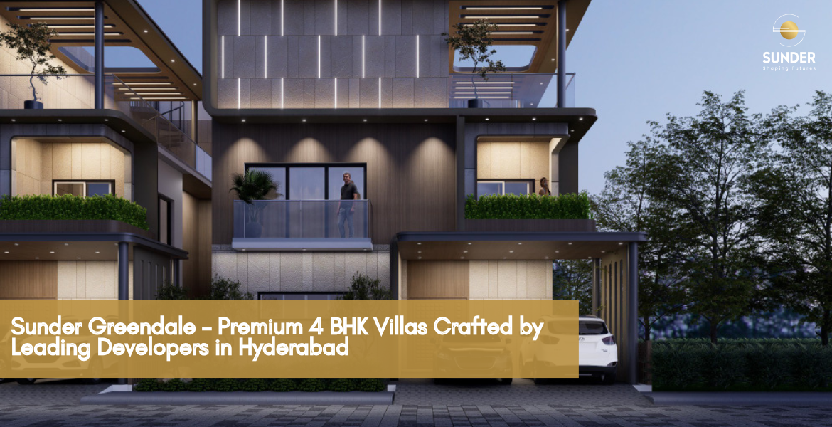 Sunder Greendale – Premium 4 BHK Villas Crafted by Leading Developers in Hyderabad
